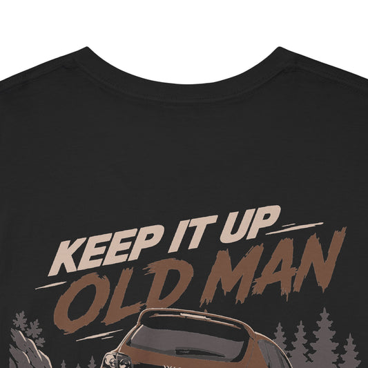 Keep It Up Old Man!
